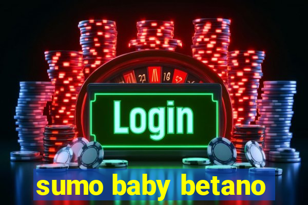 sumo baby betano